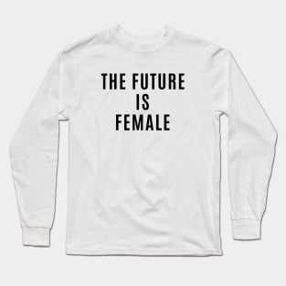 The Future is Female Long Sleeve T-Shirt